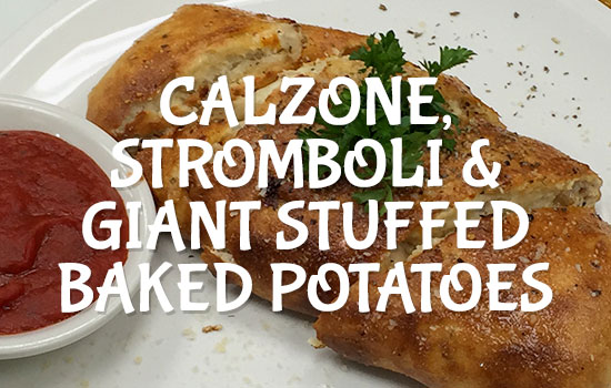 Calzone, Stromboli & Giant Stuffed Baked Potatoes